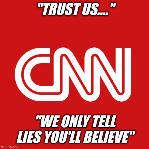 If CNN had any credibility, its loooooooong gone. But I propose a new slogan for them. | "TRUST US...."; "WE ONLY TELL LIES YOU'LL BELIEVE" | image tagged in cnn,joe rogan,media lies | made w/ Imgflip meme maker