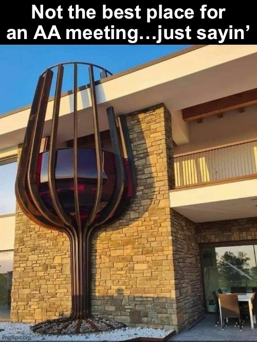 Alcoholics Anonymous | Not the best place for an AA meeting…just sayin’ | image tagged in funny memes,aa | made w/ Imgflip meme maker