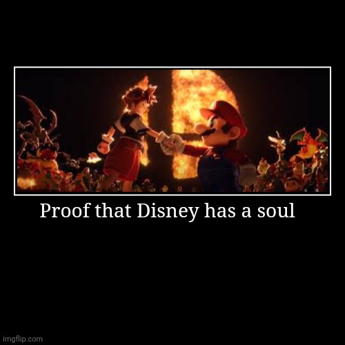 Sora in Smash | Proof that Disney has a soul | image tagged in funny,demotivationals,super smash bros,kingdom hearts | made w/ Imgflip demotivational maker