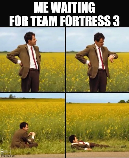 After over 1000 hours in Tf2 I started to think about Tf3 | ME WAITING FOR TEAM FORTRESS 3 | image tagged in mr bean waiting | made w/ Imgflip meme maker
