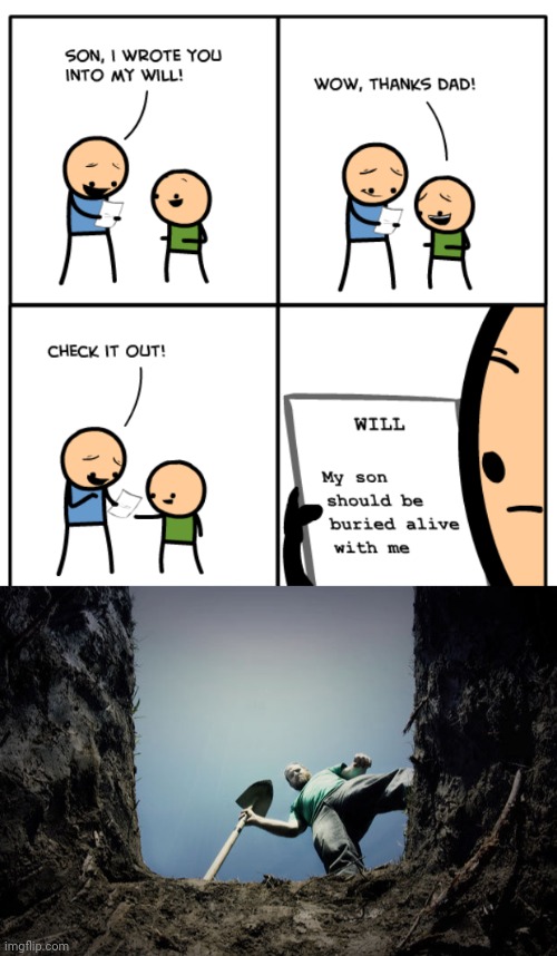 A will to be buried | image tagged in buried,dark humor,memes,meme,cyanide and happiness,comic | made w/ Imgflip meme maker