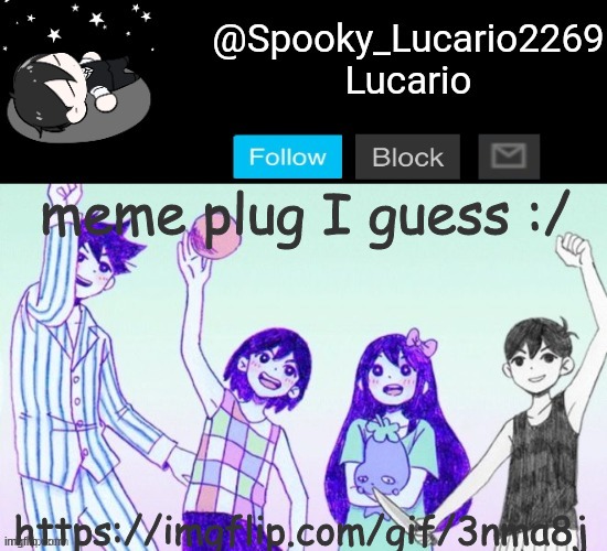 https://imgflip.com/gif/3nma8j | meme plug I guess :/; https://imgflip.com/gif/3nma8j | image tagged in omori template thank you yachi | made w/ Imgflip meme maker