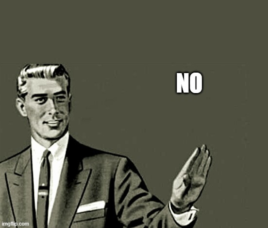 Nope | NO | image tagged in nope | made w/ Imgflip meme maker