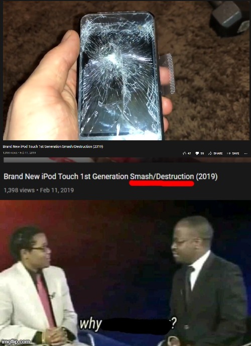 why would you destroy a sealed first gen ipod touch? | image tagged in why are you gay,apple inc,apple,ipod,ios | made w/ Imgflip meme maker