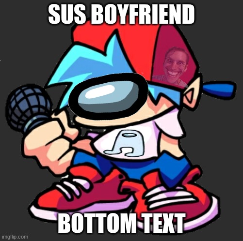 If Boyfriend was in Among Us | SUS BOYFRIEND; BOTTOM TEXT | image tagged in add a face to boyfriend friday night funkin,among us,sus | made w/ Imgflip meme maker