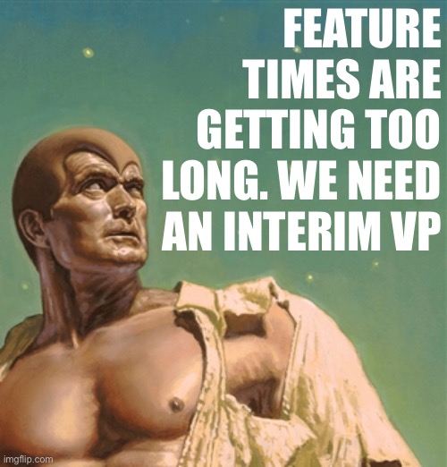 Nobody likes to wait hours and hours. I suggest Pr1ce be allowed to appoint someone new from HCP since that’s now his Party. | FEATURE TIMES ARE GETTING TOO LONG. WE NEED AN INTERIM VP | image tagged in savage mike pence,vice president,imgflip mods,mods,imgflip_presidents,modern problems require modern mods | made w/ Imgflip meme maker