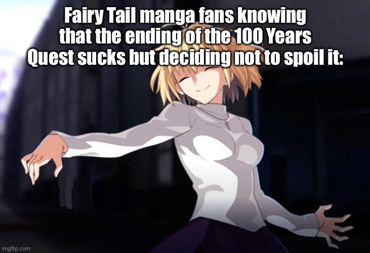 Happy Vampire Noises | Fairy Tail manga fans knowing that the ending of the 100 Years Quest sucks but deciding not to spoil it: | image tagged in happy vampire noises | made w/ Imgflip meme maker