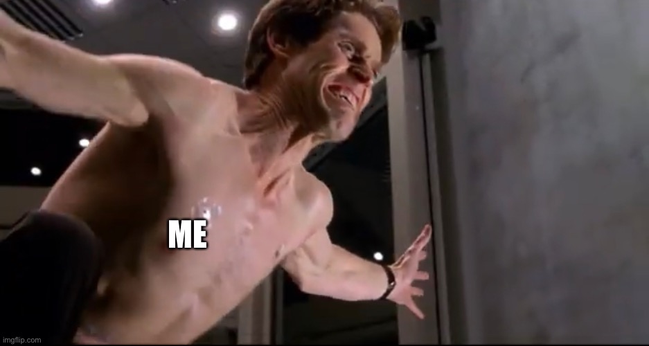 ME | made w/ Imgflip meme maker