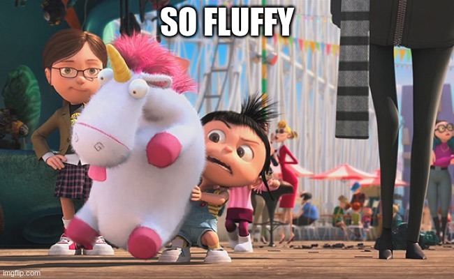 It’s so fluffy | SO FLUFFY | image tagged in it s so fluffy | made w/ Imgflip meme maker