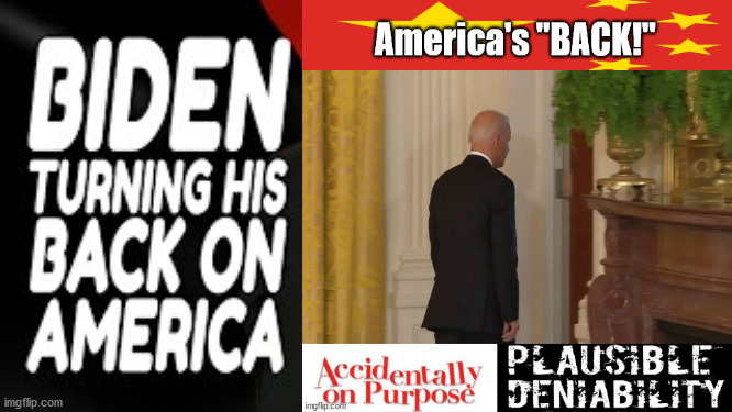 Bidens, Turning his back on OUR United States of America | image tagged in biden,trump,populism,election,evil | made w/ Imgflip meme maker