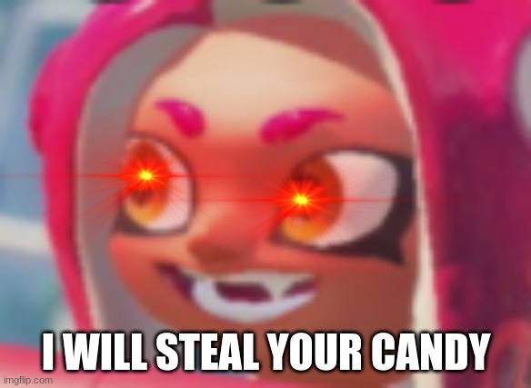 Veemo smile is creepy during halloween | I WILL STEAL YOUR CANDY | image tagged in candy | made w/ Imgflip meme maker