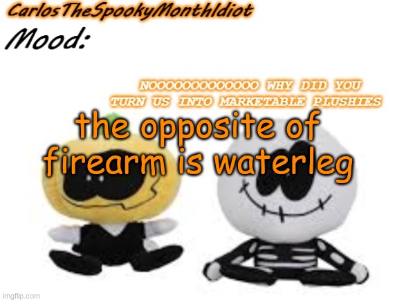 yes | the opposite of firearm is waterleg | made w/ Imgflip meme maker