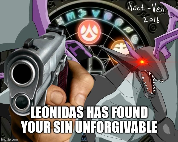 Leonidas has found your sin unforgivable | image tagged in leonidas has found your sin unforgivable | made w/ Imgflip meme maker