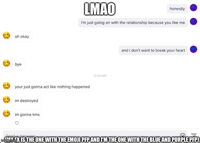 LMAO; (MY EX IS THE ONE WITH THE EMOJI PFP AND I'M THE ONE WITH THE BLUE AND PURPLE PFP) | made w/ Imgflip meme maker