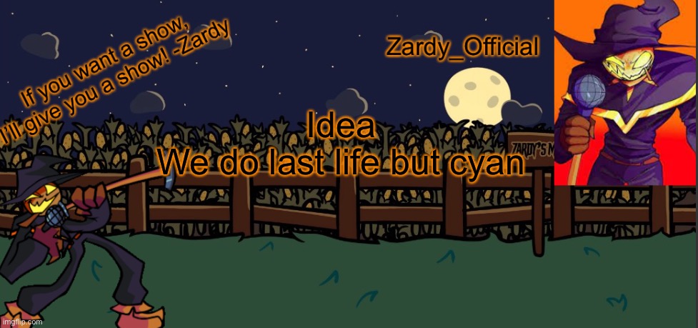 Zardy_Offical Temp (Made by -.Simber.-) | Idea
We do last life but cyan | image tagged in zardy_offical temp made by - simber - | made w/ Imgflip meme maker