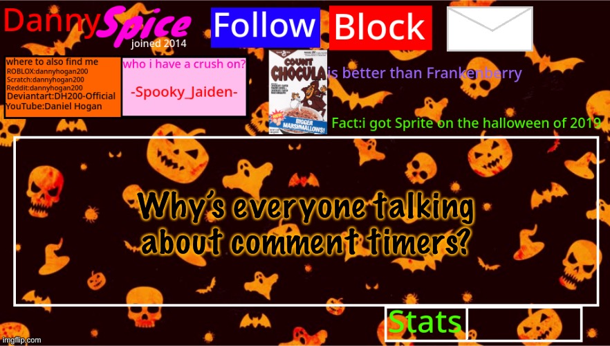 DannySpice Halloween announcement temp | Why’s everyone talking about comment timers? | image tagged in dannyspice halloween announcement temp | made w/ Imgflip meme maker