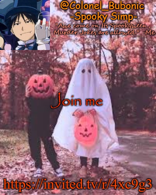 Link in comms | Join me; https://invited.tv/r/4xc9g3 | image tagged in colonel's halloween temp | made w/ Imgflip meme maker