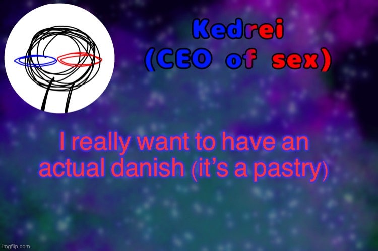 T | I really want to have an actual danish (it’s a pastry) | image tagged in t | made w/ Imgflip meme maker