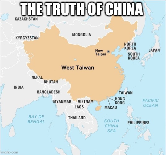 West Taiwan | THE TRUTH OF CHINA | image tagged in west taiwan | made w/ Imgflip meme maker