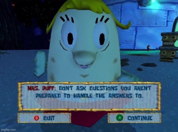 Don't ask Mrs Puff | image tagged in don't ask mrs puff | made w/ Imgflip meme maker