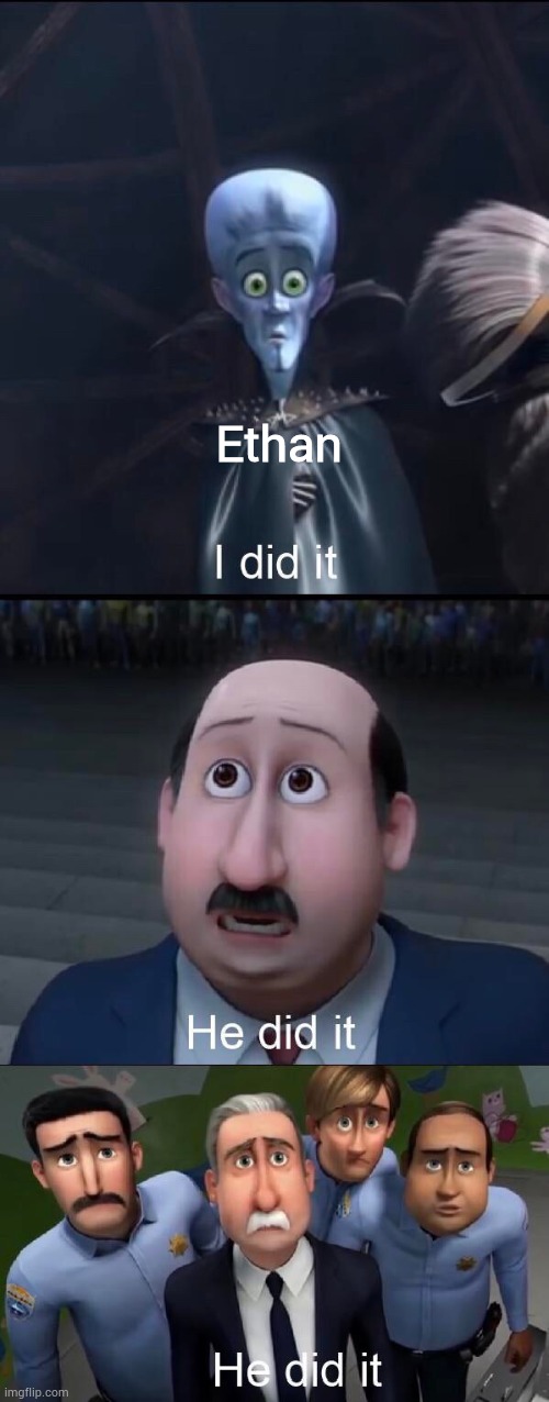 I did it | Ethan | image tagged in i did it | made w/ Imgflip meme maker