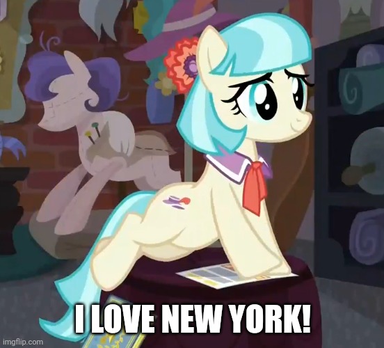 I LOVE NEW YORK! | image tagged in coco pommel,my little pony friendship is magic | made w/ Imgflip meme maker
