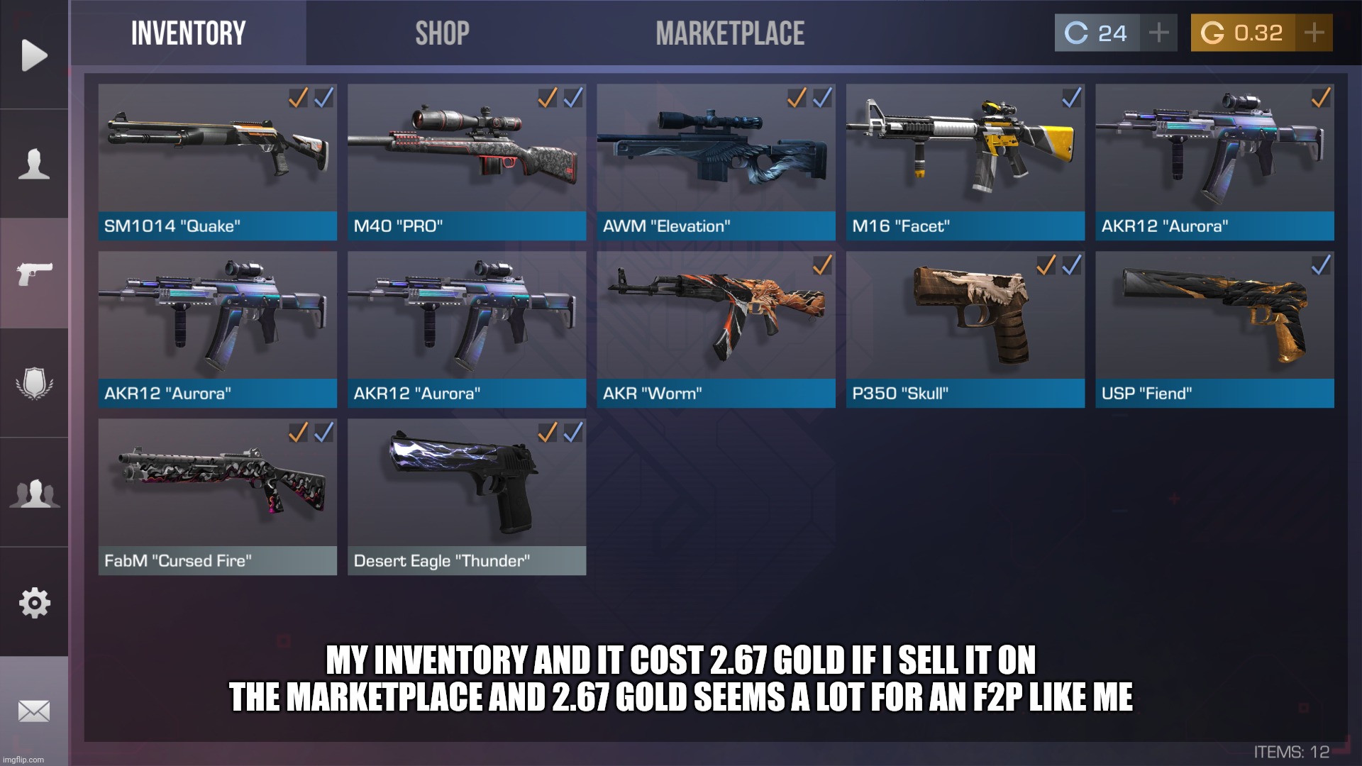 MY INVENTORY AND IT COST 2.67 GOLD IF I SELL IT ON THE MARKETPLACE AND 2.67 GOLD SEEMS A LOT FOR AN F2P LIKE ME | made w/ Imgflip meme maker