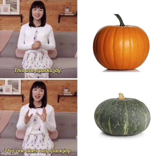 green pumpkins | image tagged in this one sparks joy,pumpkin,funny,memes,halloween | made w/ Imgflip meme maker