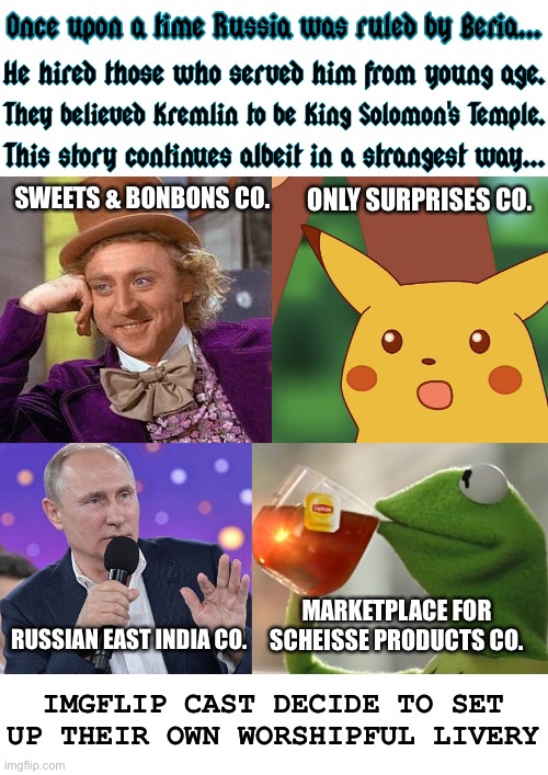 In the end, they voted for AK-47 Co. | ONLY SURPRISES CO. SWEETS & BONBONS CO. MARKETPLACE FOR SCHEISSE PRODUCTS CO. RUSSIAN EAST INDIA CO. IMGFLIP CAST DECIDE TO SET UP THEIR OWN WORSHIPFUL LIVERY | image tagged in once upon a time putin beria imgflip characters,vladimir putin,colonialism,british empire,craft,ak47 | made w/ Imgflip meme maker