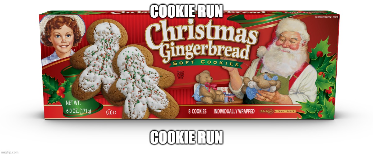 COOKIE RUN; COOKIE RUN | made w/ Imgflip meme maker