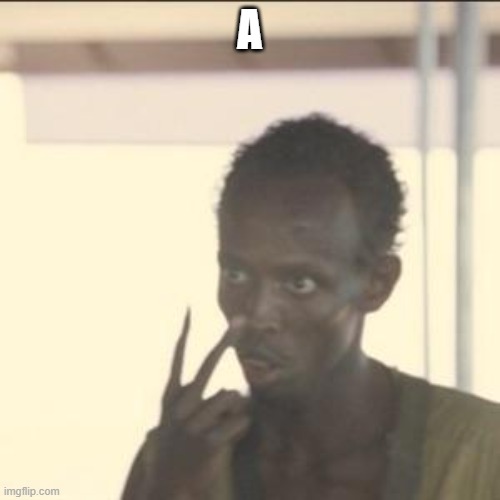 Look At Me Meme | A | image tagged in memes,look at me | made w/ Imgflip meme maker