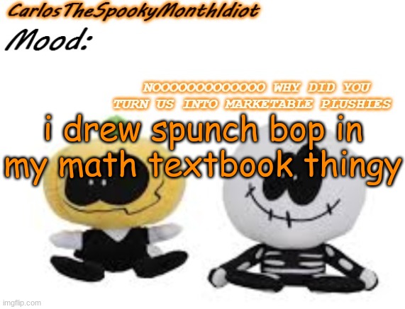 10 upvotes and i show it | i drew spunch bop in my math textbook thingy | made w/ Imgflip meme maker