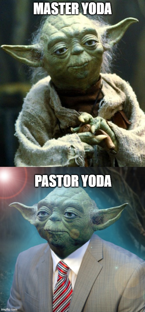 MASTER YODA; PASTOR YODA | image tagged in memes,star wars yoda,paster yoda | made w/ Imgflip meme maker