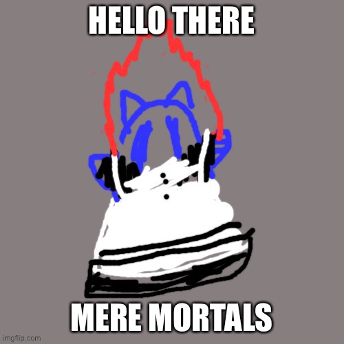 Maid Soul | HELLO THERE; MERE MORTALS | image tagged in maid soul | made w/ Imgflip meme maker