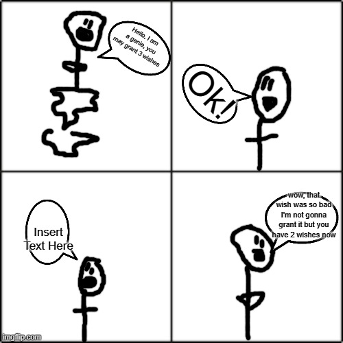 link in comments | Insert Text Here | image tagged in genie bad wish | made w/ Imgflip meme maker