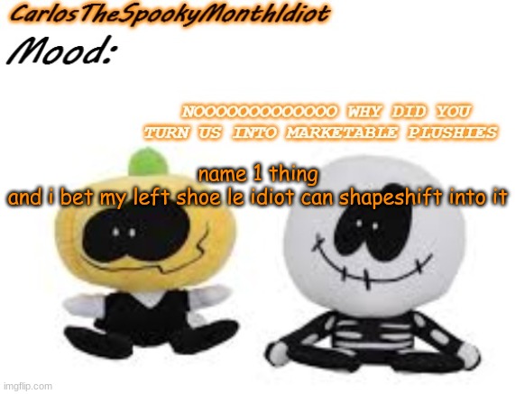 rfrfvjfvfbvjfbhjf | name 1 thing
and i bet my left shoe le idiot can shapeshift into it | made w/ Imgflip meme maker