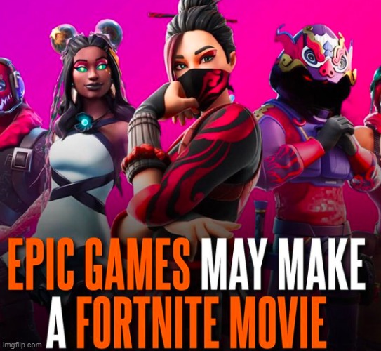 Epic, eh? | image tagged in fortnite,gaming,movies,alright gentlemen we need a new idea | made w/ Imgflip meme maker