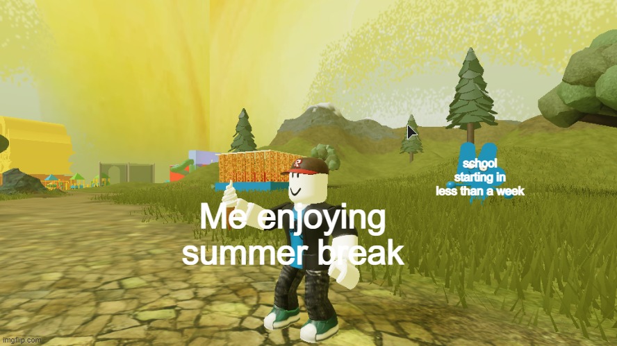 I was supposed to post this in August | school starting in less than a week; Me enjoying summer break | image tagged in the t-posing four,school sucks,memes,bfb | made w/ Imgflip meme maker