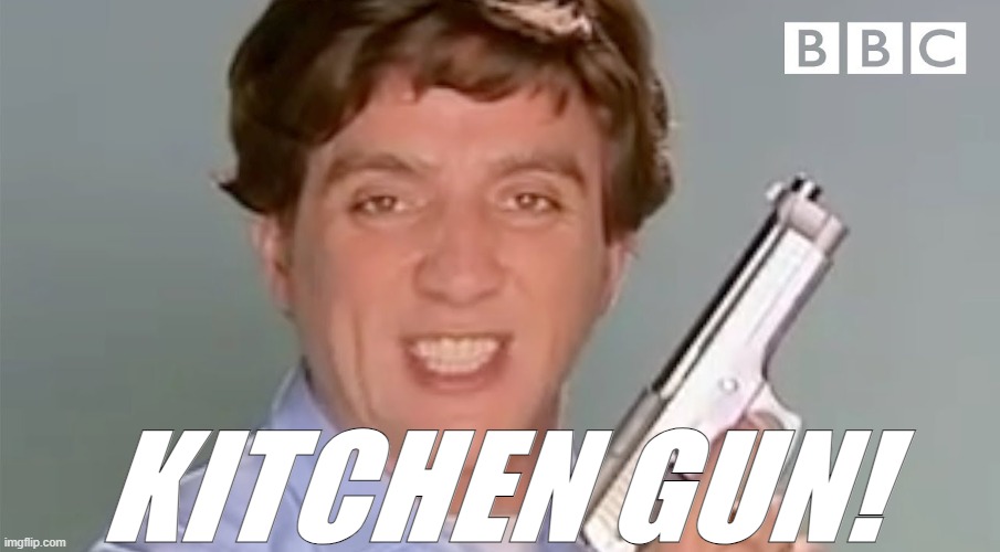 Kitchen Gun | KITCHEN GUN! | image tagged in kitchen gun | made w/ Imgflip meme maker