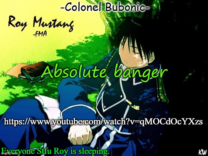 Link in comments as per usual | Absolute banger; https://www.youtube.com/watch?v=qMOCdOcYXzs | image tagged in roy nap | made w/ Imgflip meme maker