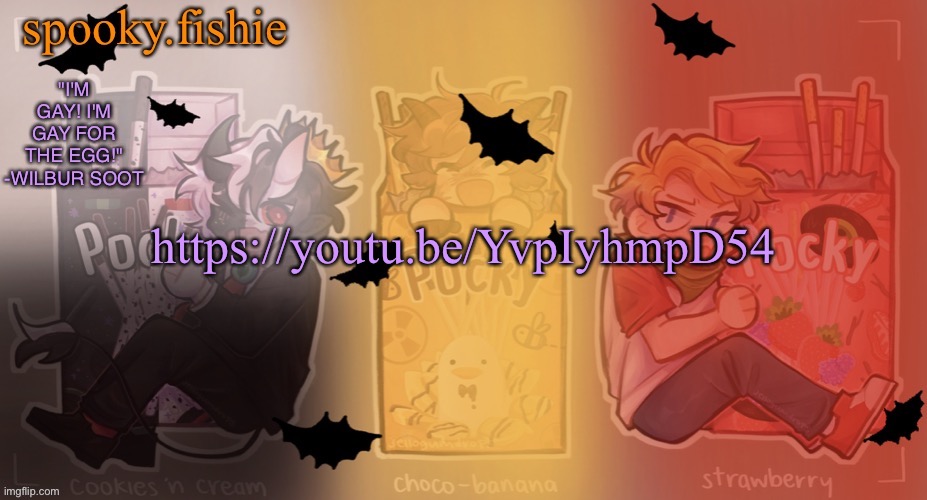 Fishie's spooky temp | https://youtu.be/YvpIyhmpD54 | image tagged in fishie's spooky temp | made w/ Imgflip meme maker