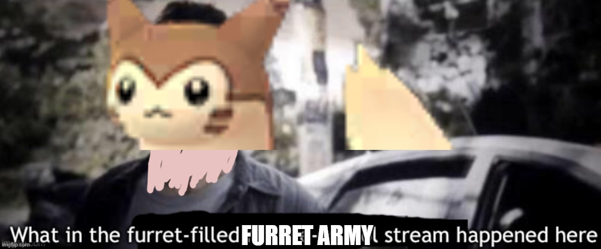 FURRET ARMY | made w/ Imgflip meme maker