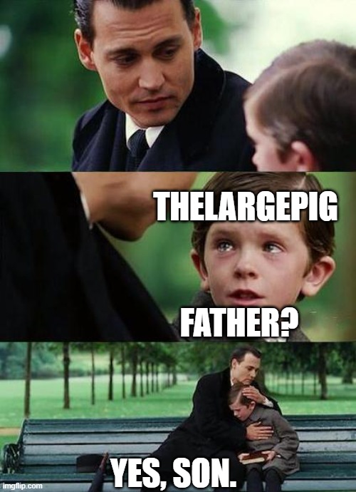 crying-boy-on-a-bench | THELARGEPIG FATHER? YES, SON. | image tagged in crying-boy-on-a-bench | made w/ Imgflip meme maker