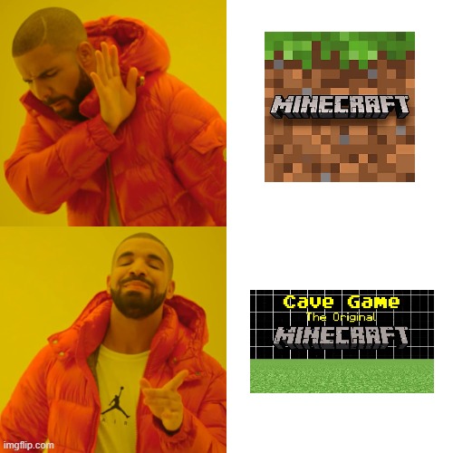 Minecraft nostalgia | image tagged in memes,drake hotline bling | made w/ Imgflip meme maker