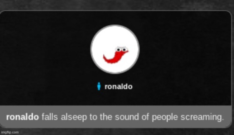 Rönaldo falls asleep to the sound of people screaming | image tagged in r naldo falls asleep to the sound of people screaming | made w/ Imgflip meme maker