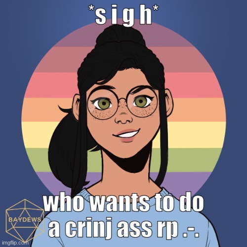 meme chat me im on a timer ;-;- | *s i g h*; who wants to do a crinj ass rp .-. | image tagged in r a d i o | made w/ Imgflip meme maker