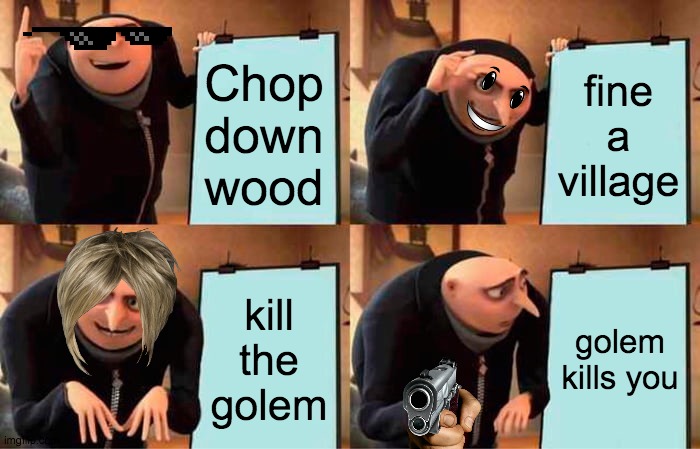 MInecraft speedrun plan | Chop down wood; fine a village; kill the golem; golem kills you | image tagged in memes,gru's plan | made w/ Imgflip meme maker