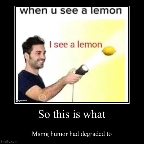 image tagged in funny,demotivationals | made w/ Imgflip demotivational maker