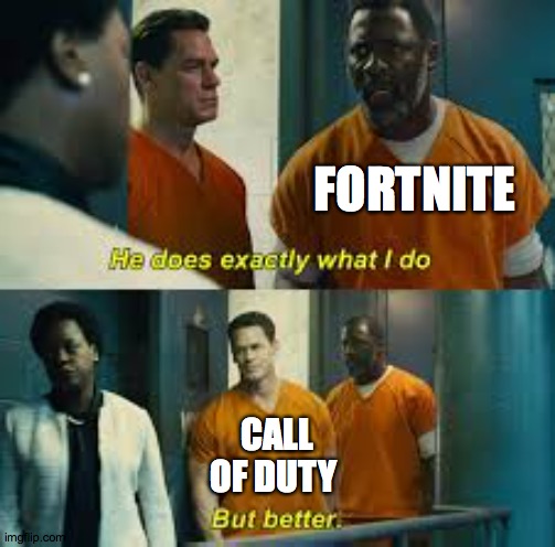 the war between games | FORTNITE; CALL OF DUTY | image tagged in memes,imgflip | made w/ Imgflip meme maker
