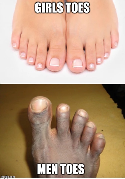 GIRLS TOES; MEN TOES | made w/ Imgflip meme maker